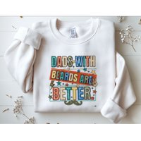 Dads With Beards Are Better Sweatshirt