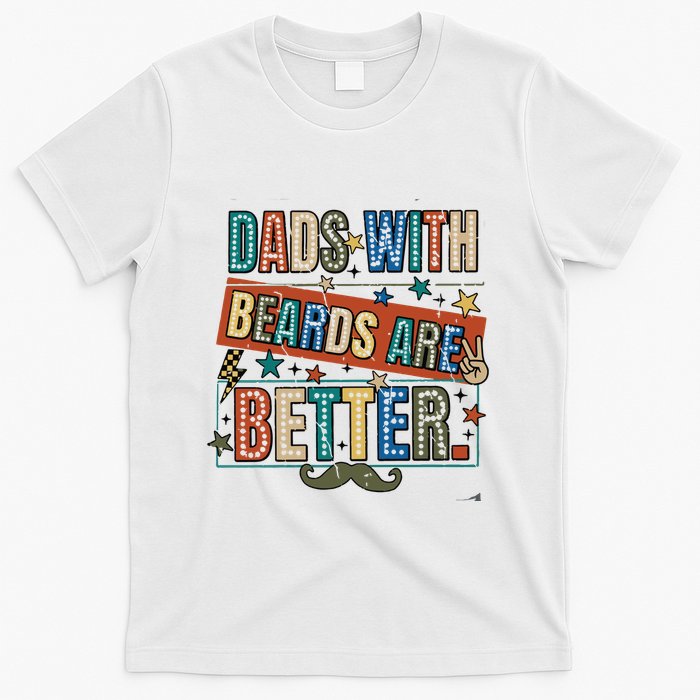 Dads With Beards Are Better T-Shirt