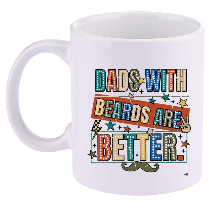 Dads With Beards Are Better 11oz C Handle Ceramic Mug