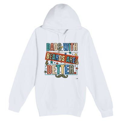 Dads With Beards Are Better Premium Pullover Hoodie