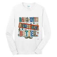 Dads With Beards Are Better Tall Long Sleeve T-Shirt