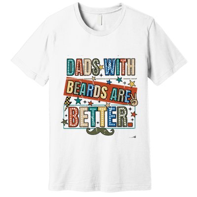 Dads With Beards Are Better Premium T-Shirt