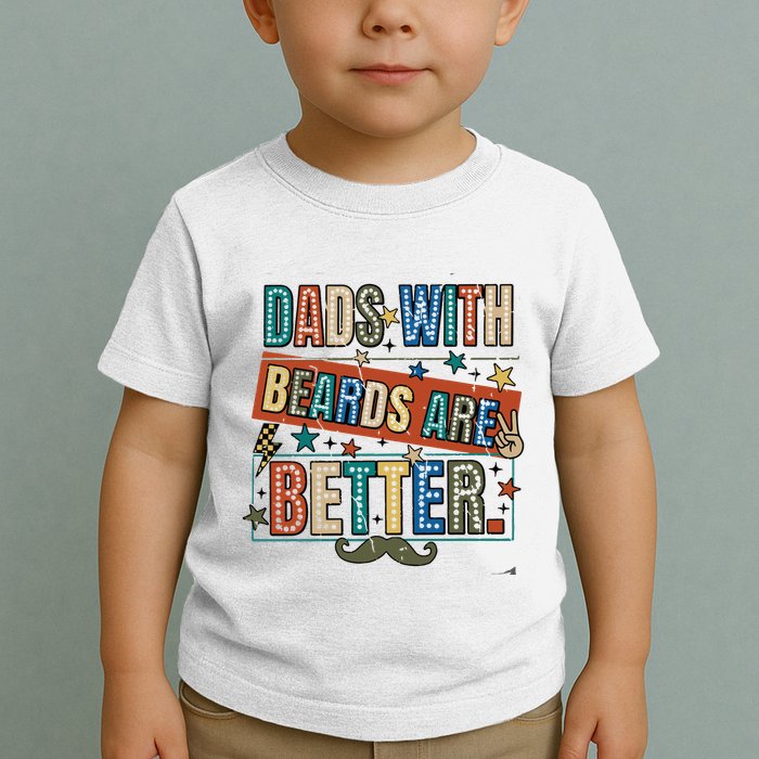 Dads With Beards Are Better Toddler T-Shirt