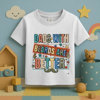 Dads With Beards Are Better Toddler T-Shirt