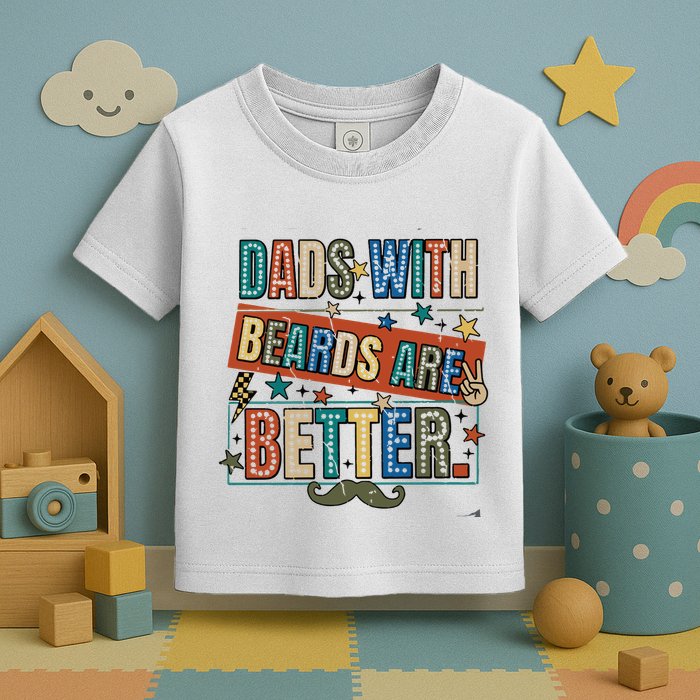 Dads With Beards Are Better Toddler T-Shirt