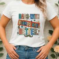 Dads With Beards Are Better Womens T-Shirt