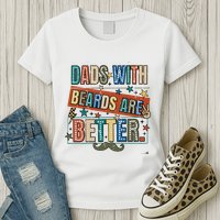Dads With Beards Are Better Womens T-Shirt