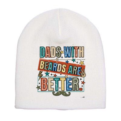 Dads With Beards Are Better Short Acrylic Beanie