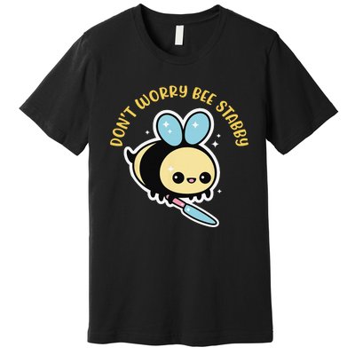 Don't Worry Bee Happy Whisperer Funny Bee Knife Quote Premium T-Shirt