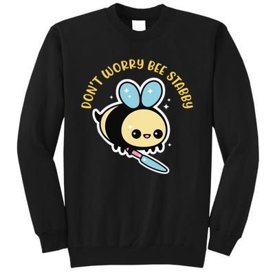 Don't Worry Bee Happy Whisperer Funny Bee Knife Quote Tall Sweatshirt