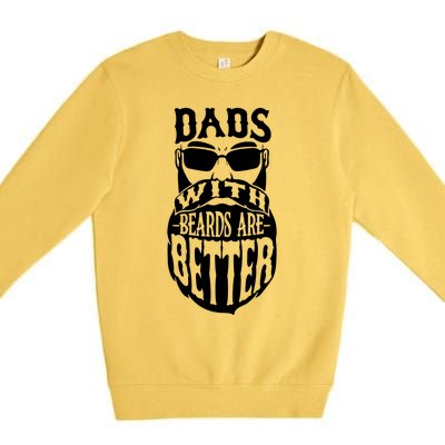 Dads With Beards Are Better Funny Bearded Dad Gift Premium Crewneck Sweatshirt