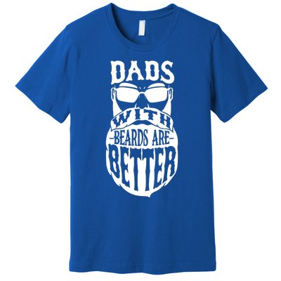 Dads With Beards Are Better Funny Bearded Dad Gift Premium T-Shirt