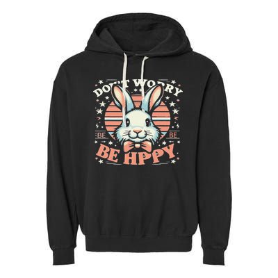 Dont Worry Be Hoppy Funny Hoppy Easter Bunny Garment-Dyed Fleece Hoodie