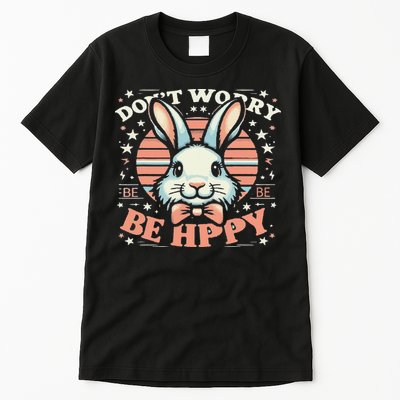 Dont Worry Be Hoppy Funny Hoppy Easter Bunny Tall T-Shirt
