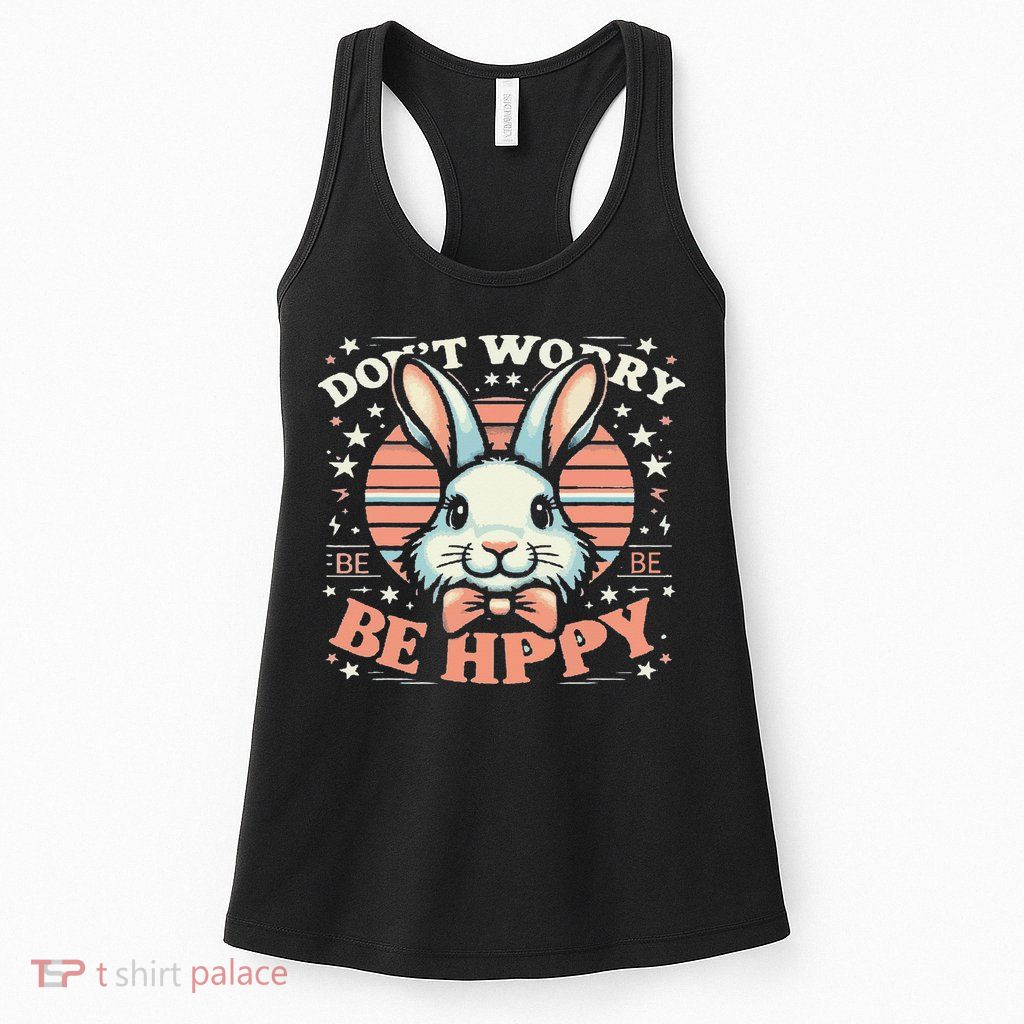 Dont Worry Be Hoppy Funny Hoppy Easter Bunny Womens Tank Top