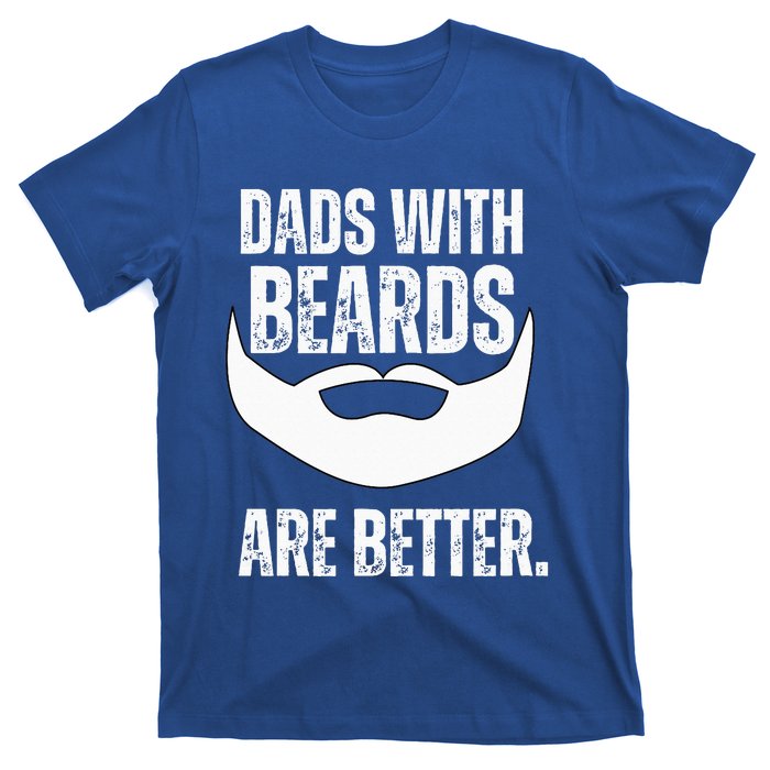 Dads With Beards Are Better T-Shirt