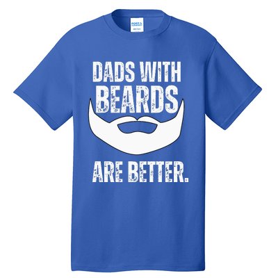 Dads With Beards Are Better Tall T-Shirt