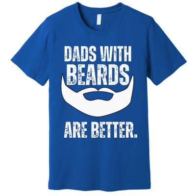 Dads With Beards Are Better Premium T-Shirt