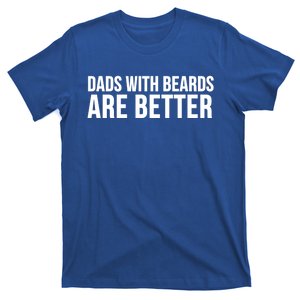 Dad With Beards Are Better Gift Funny Fathers Day Gift T-Shirt