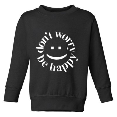 DONT WORRY BE HAPPY SIMLEY Toddler Sweatshirt
