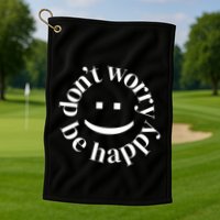 DONT WORRY BE HAPPY SIMLEY Golf Towel