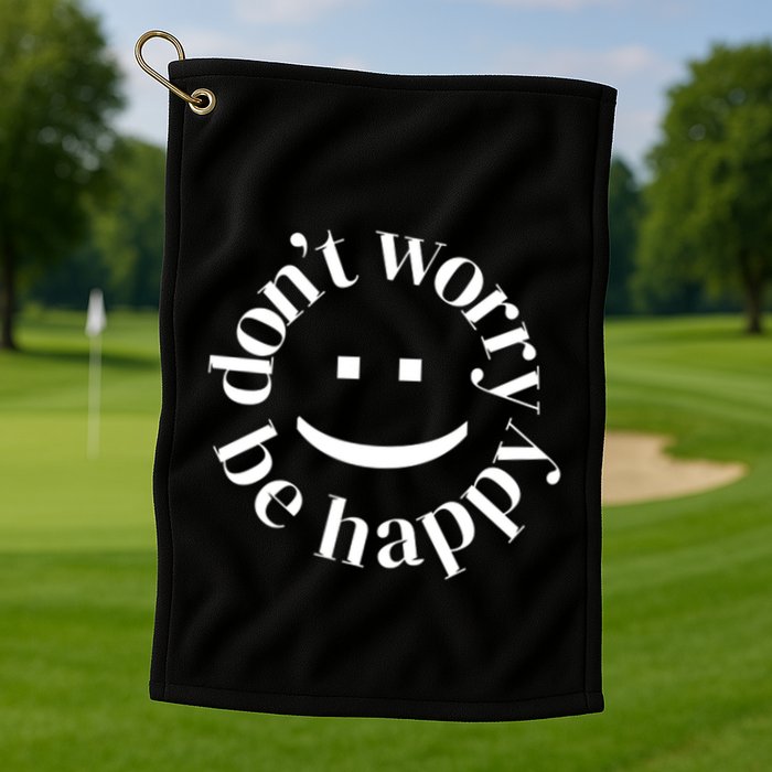 DONT WORRY BE HAPPY SIMLEY Golf Towel