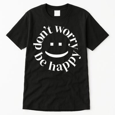 DONT WORRY BE HAPPY SIMLEY Tall T-Shirt