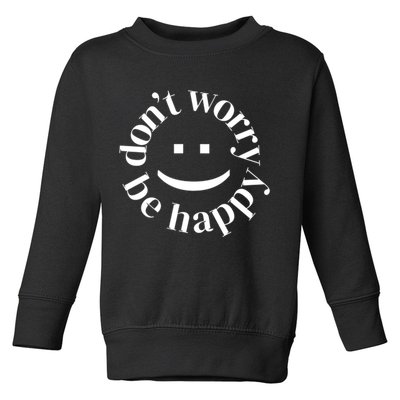 DONT WORRY BE HAPPY SIMLEY Toddler Sweatshirt
