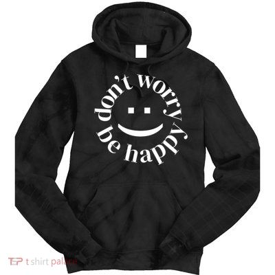 DONT WORRY BE HAPPY SIMLEY Tie Dye Hoodie