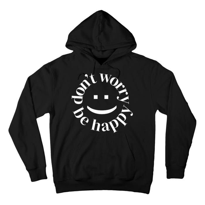 DONT WORRY BE HAPPY SIMLEY Tall Hoodie