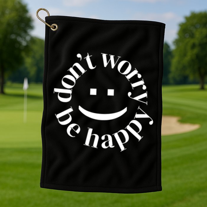 DONT WORRY BE HAPPY SIMLEY Golf Towel