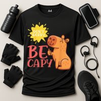 Dont Worry Be Capy Capybaras Rodent Animal Capybara Performance Shirt