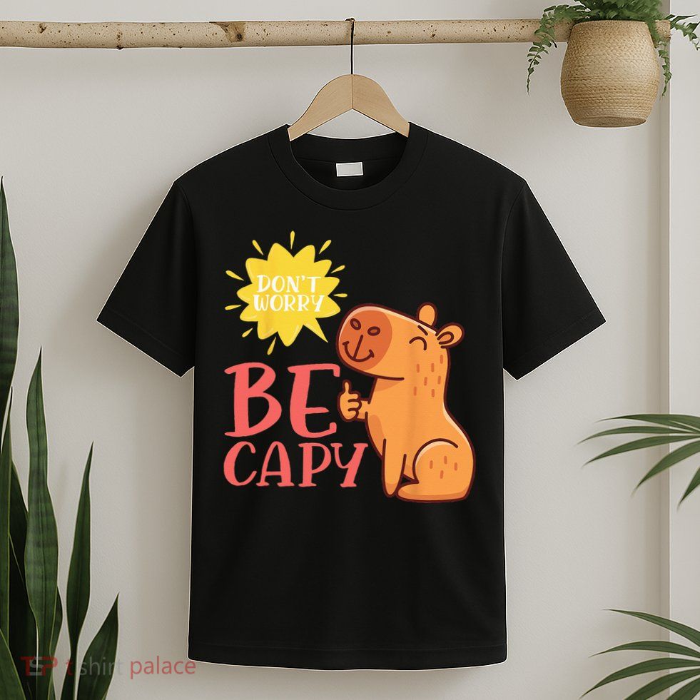 Dont Worry Be Capy Capybaras Rodent Animal Capybara T-Shirt