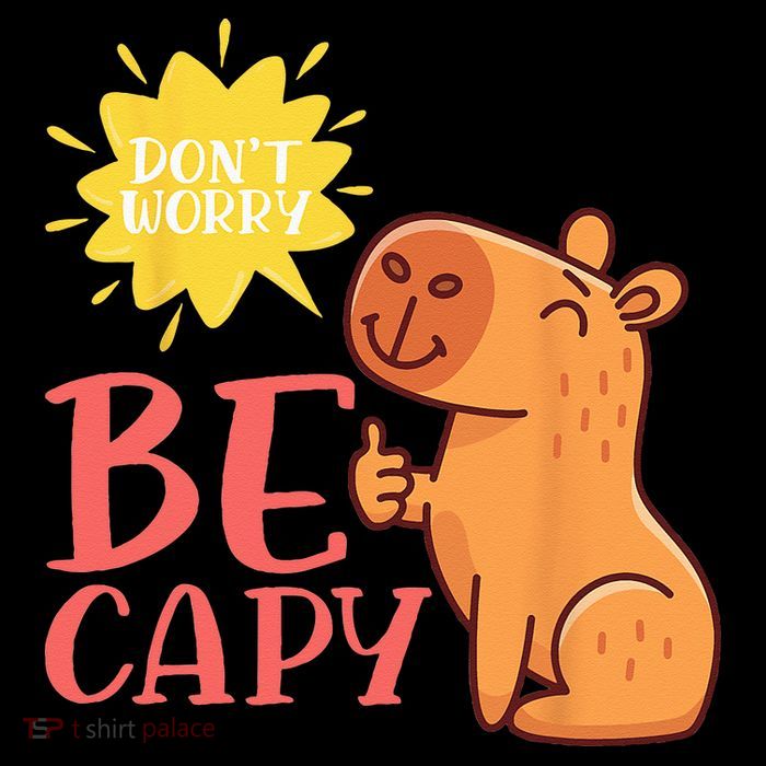 Dont Worry Be Capy Capybaras Rodent Animal Capybara T-Shirt