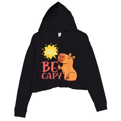 Dont Worry Be Capy Capybaras Rodent Animal Capybara Crop Fleece Hoodie