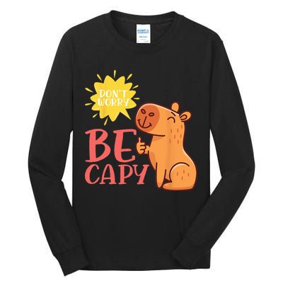 Dont Worry Be Capy Capybaras Rodent Animal Capybara Tall Long Sleeve T-Shirt