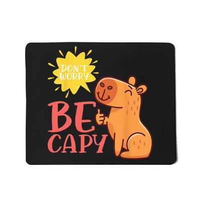 Dont Worry Be Capy Capybaras Rodent Animal Capybara Mousepad