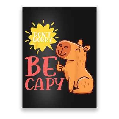 Dont Worry Be Capy Capybaras Rodent Animal Capybara Poster