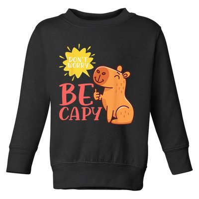 Dont Worry Be Capy Capybaras Rodent Animal Capybara Toddler Sweatshirt