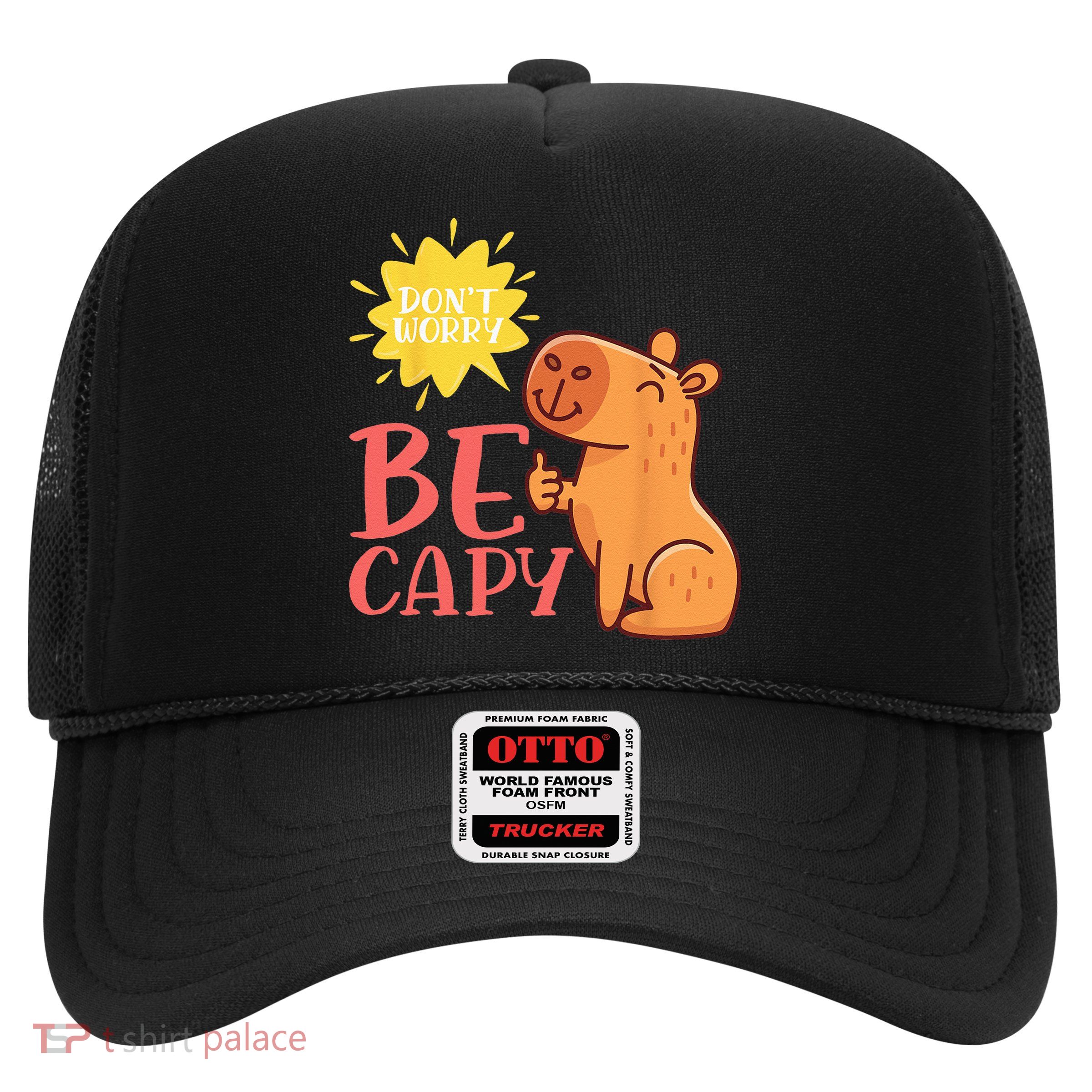 Dont Worry Be Capy Capybaras Rodent Animal Capybara Trucker Hat