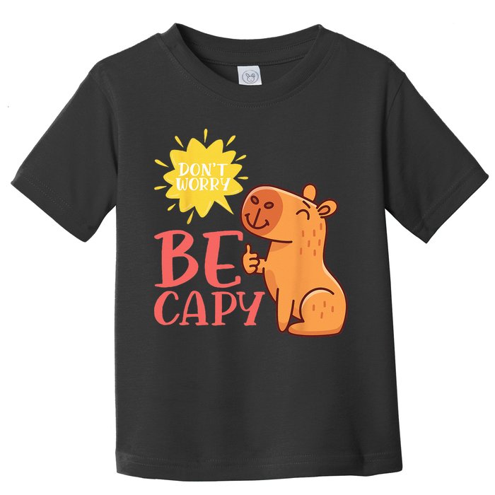Dont Worry Be Capy Capybaras Rodent Animal Capybara Toddler T-Shirt