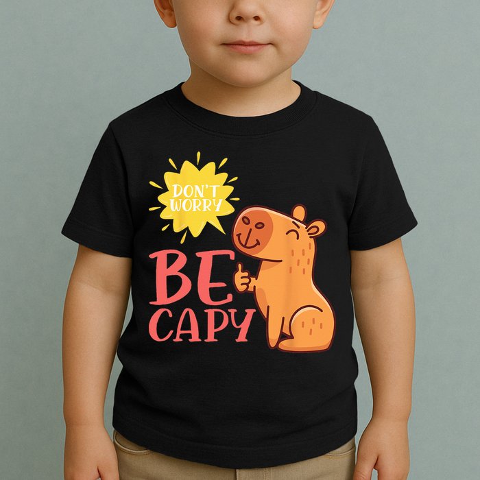 Dont Worry Be Capy Capybaras Rodent Animal Capybara Toddler T-Shirt