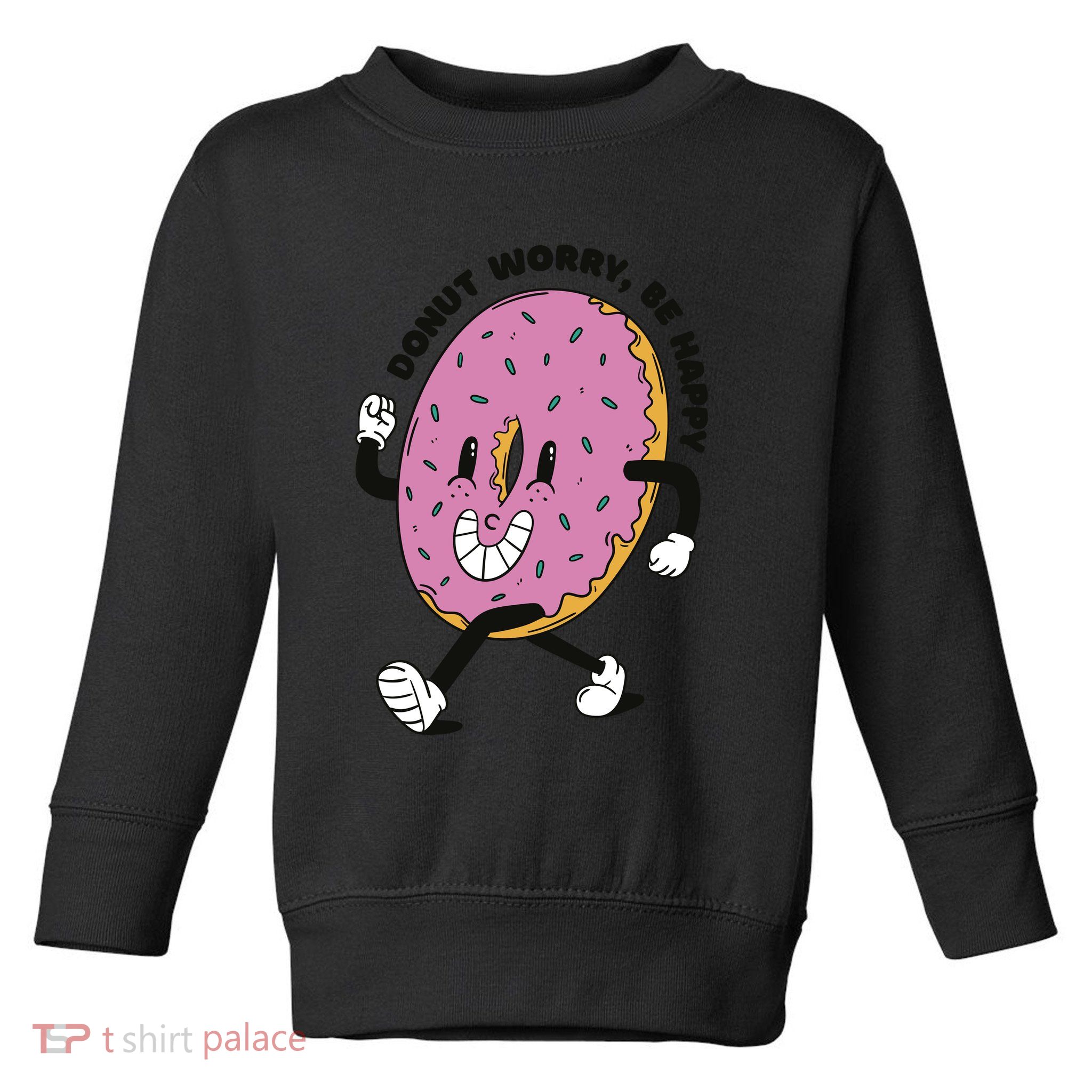 Donut Worry Be Happy Positive Toddler Sweatshirt