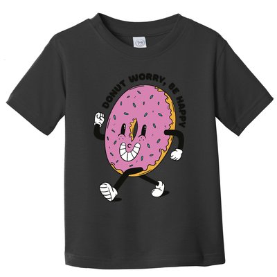 Donut Worry Be Happy Positive Toddler T-Shirt