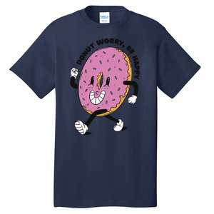 Donut Worry Be Happy Positive Tall T-Shirt