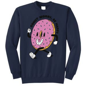 Donut Worry Be Happy Positive Tall Sweatshirt