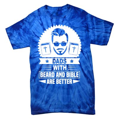 Dads With Beard And Bible Are Better Christian Bearded Dad Meaningful Gift Tie-Dye T-Shirt