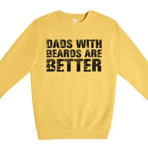 Dads With Beards Are Better Fun Bearded Papa Gift Father Day Premium Crewneck Sweatshirt