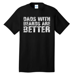 Dads With Beards Are Better Fun Bearded Papa Gift Father Day Tall T-Shirt