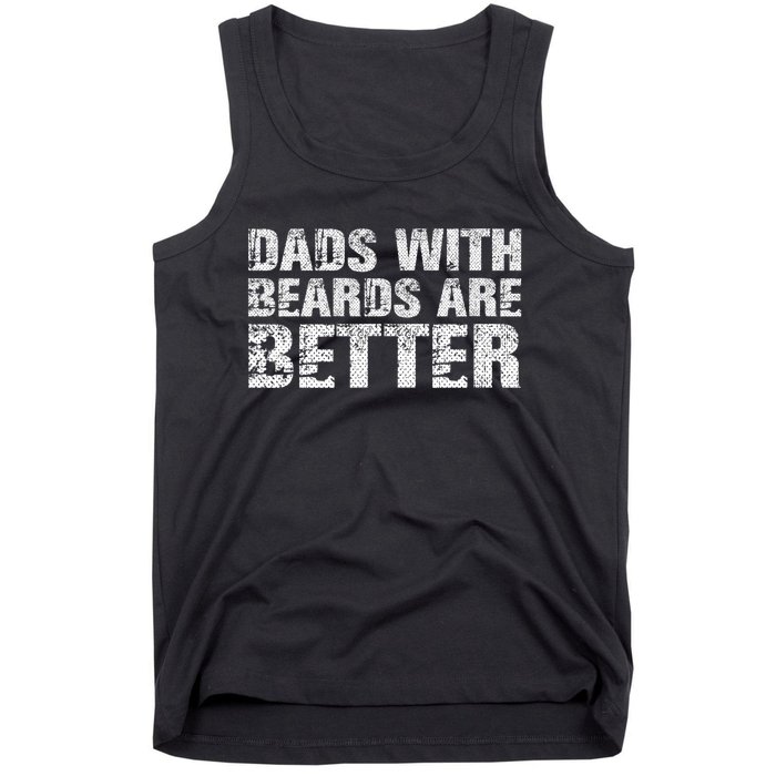 Dads With Beards Are Better Fun Bearded Papa Gift Father Day Tank Top